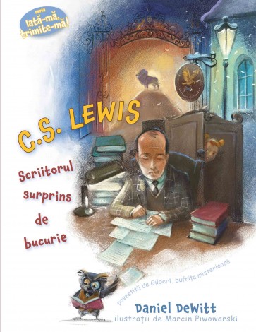C.S. Lewis - scriitorul surprins de bucurie. Seria "Iată-mă, trimite-mă!"