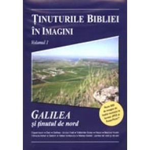 Tinuturile Bibliei in imagini. Vol. 1. Galileea si tinutul de nord