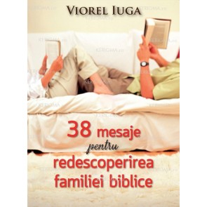 38 de mesaje pentru redescoperirea familiei biblice