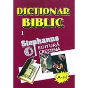 Dictionar biblic. Vol. 1. (A-H)