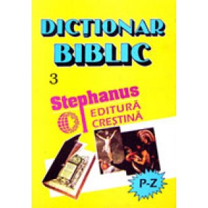 Dictionar biblic. Vol. 3. (P-Z)