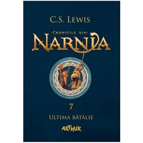 Ultima batalie. Cronicile din Narnia. Vol. 7
