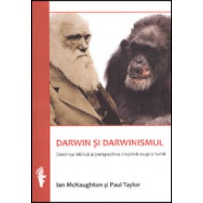 Darwin si darwinismul. Credinta biblica si perspectiva crestina asupra lumii