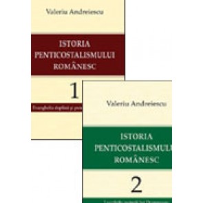 Istoria penticostalismului romanesc. Volumele 1 si 2