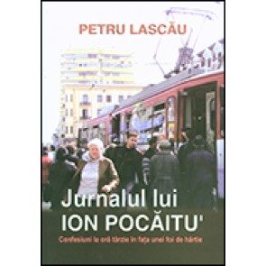 Jurnalul lui Ion Pocaitu’. Confesiuni la ora tarzie in fata unei foi de hartie