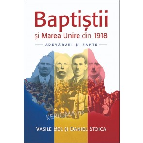 Baptistii si Marea Unire din 1918. Adevaruri si fapte