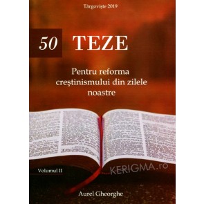 50 de teze pentru reforma creștinismului din zilele noastre. Vol. 2
