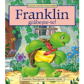 Franklin, grăbește-te!