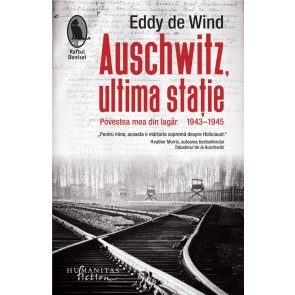 Auschwitz, ultima stație. Povestea mea din lagăr. 1943-1945
