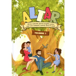 Altar. 100 de materiale special pregătite pentru copii care contează și părinți cărora le pasă. Vol. 1