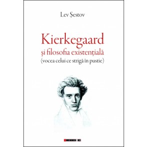 Kierkegaard și filosofia existențială (vocea celui ce strigă în pustie)