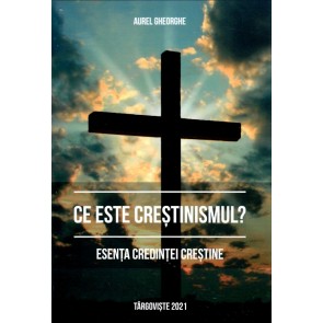 Ce este creștinismul? Esența credinței creștine