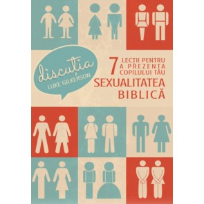 Discuția. 7 lecții pentru a prezenta copilului tău sexualitatea biblică