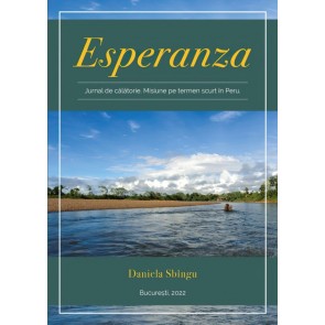 Esperanza. Jurnal de călătorie. Misiune pe termen scurt în Peru