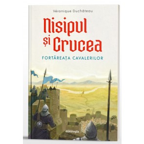 Fortăreața cavalerilor. Trilogia "Nisipul şi crucea". Vol. 1