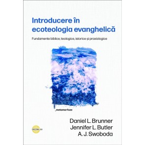 Introducere în ecoteologia evanghelică: Fundamente biblice, teologice, istorice și praxiologice