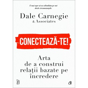 Conectează-te! Arta de a construi relații bazate pe încredere