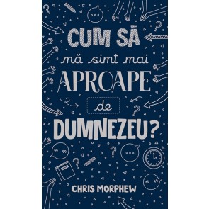 Cum să mă simt mai aproape de Dumnezeu?