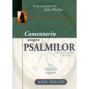 Comentariu asupra Psalmilor. Vol. 4. Psalmii 120 - 150